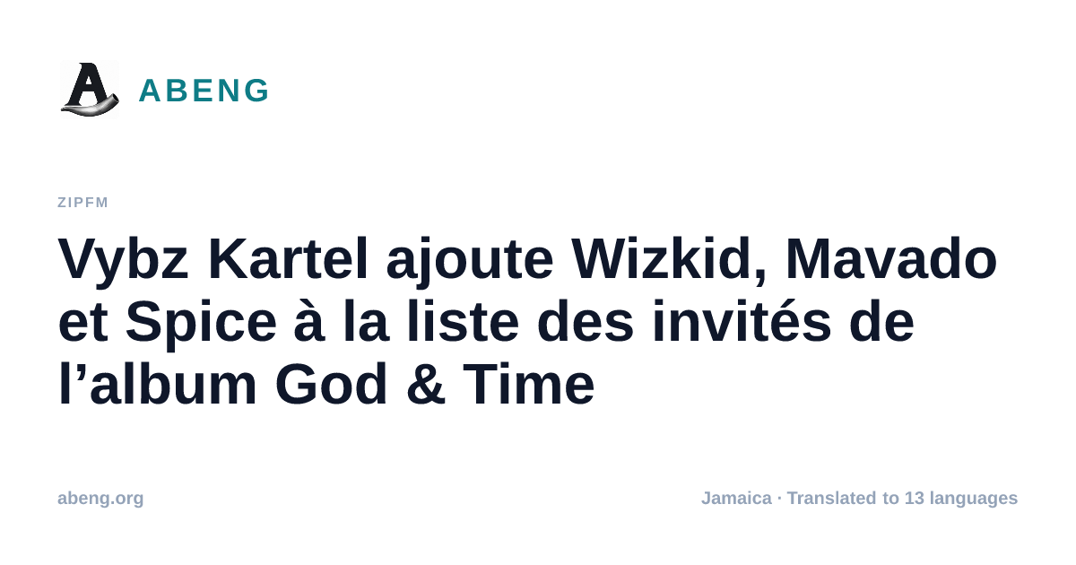 Vybz Kartel ajoute Wizkid, Mavado et Spice à la liste des invités de l’album God & Time