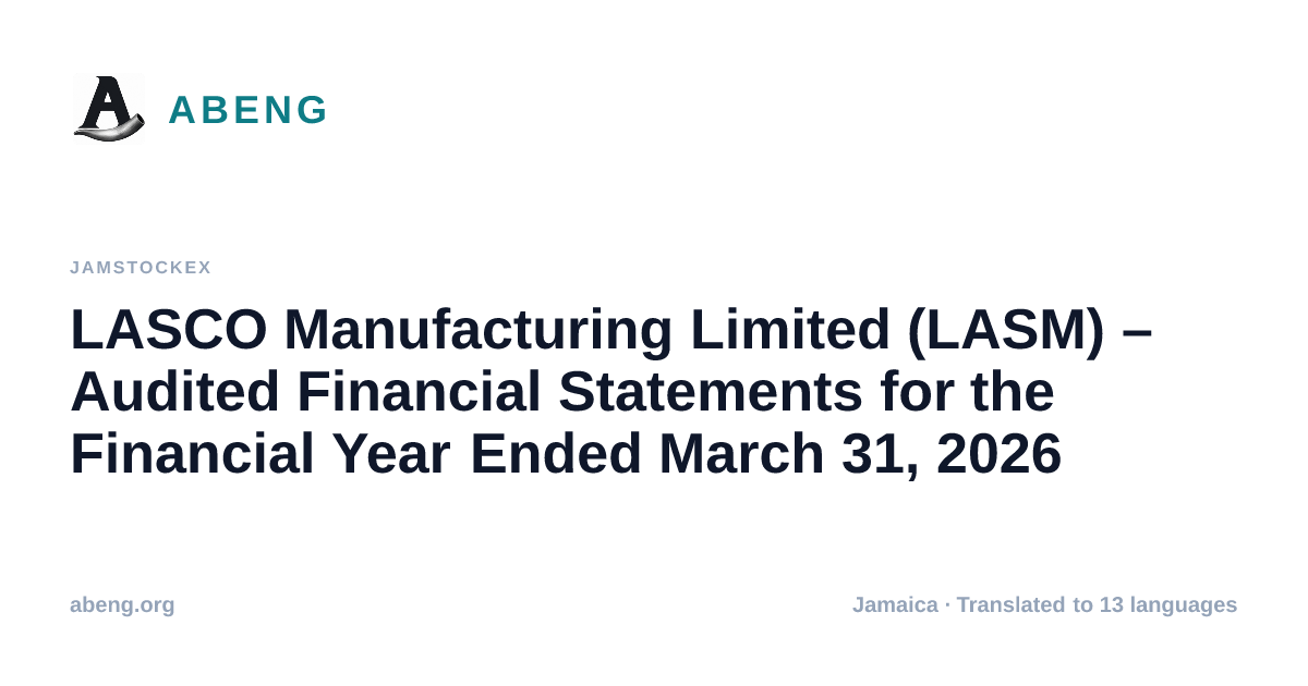 LASCO Manufacturing Limited (LASM) – Audited Financial Statements for the Financial Year Ended March 31, 2026
