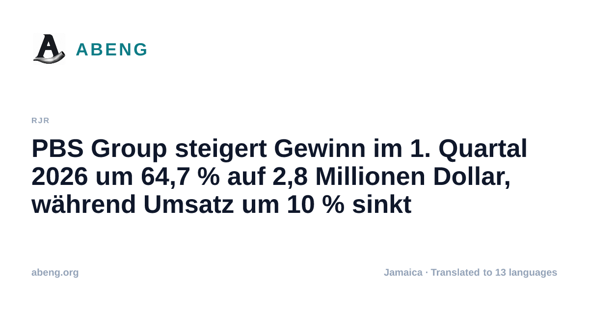 PBS Group steigert Gewinn im 1. Quartal 2026 um 64,7 % auf 2,8 Millionen Dollar, während Umsatz um 10 % sinkt