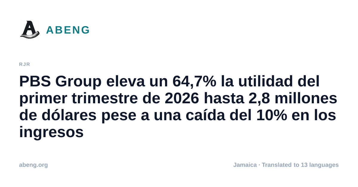 PBS Group eleva un 64,7% la utilidad del primer trimestre de 2026 hasta 2,8 millones de dólares pese a una caída del 10% en los ingresos