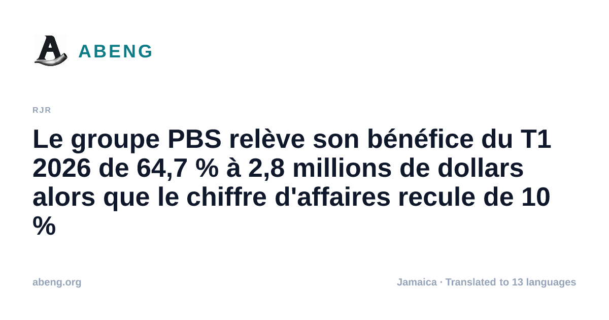 Le groupe PBS relève son bénéfice du T1 2026 de 64,7 % à 2,8 millions de dollars alors que le chiffre d'affaires recule de 10 %