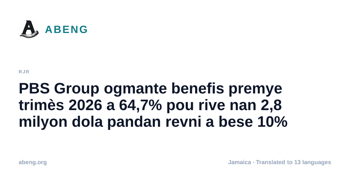 PBS Group ogmante benefis premye trimès 2026 a 64,7% pou rive nan 2,8 milyon dola pandan revni a bese 10%