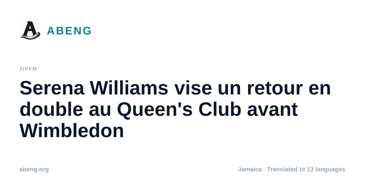 Serena Williams vise un retour en double au Queen's Club avant Wimbledon