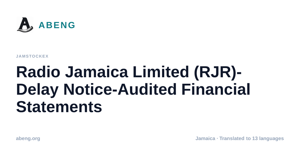 Radio Jamaica Limited (RJR)-Delay Notice-Audited Financial Statements