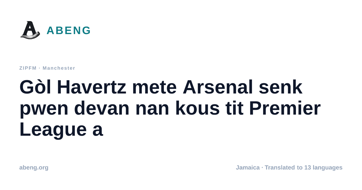 Gòl Havertz mete Arsenal senk pwen devan nan kous tit Premier League a
