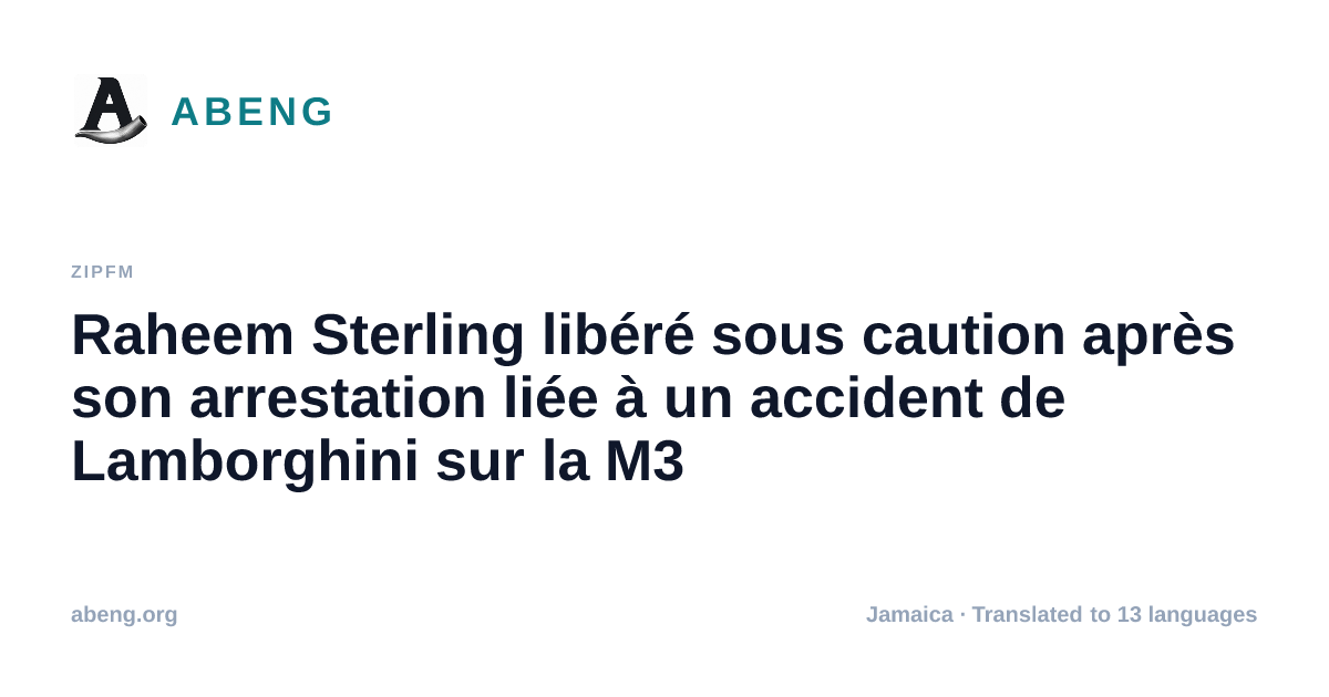 Raheem Sterling libéré sous caution après son arrestation liée à un accident de Lamborghini sur la M3