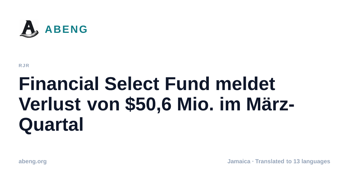 Financial Select Fund meldet Verlust von $50,6 Mio. im März-Quartal