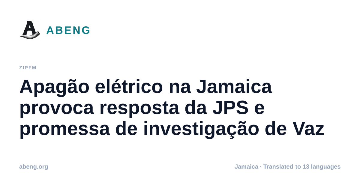 Apagão elétrico na Jamaica provoca resposta da JPS e promessa de investigação de Vaz
