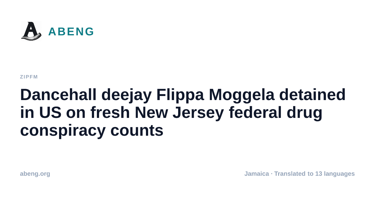 Dancehall deejay Flippa Moggela detained in US on fresh New Jersey federal drug conspiracy counts