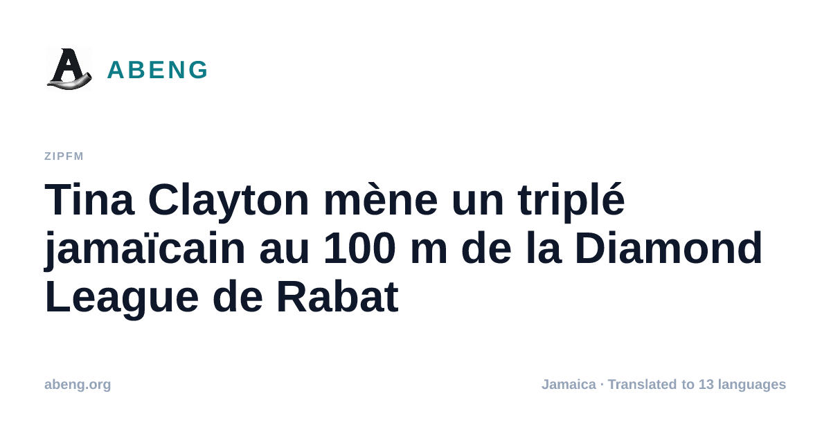 Tina Clayton mène un triplé jamaïcain au 100 m de la Diamond League de Rabat