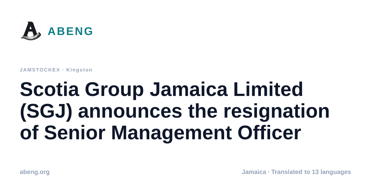 Scotia Group Jamaica Limited (SGJ) announces the resignation of Senior Management Officer