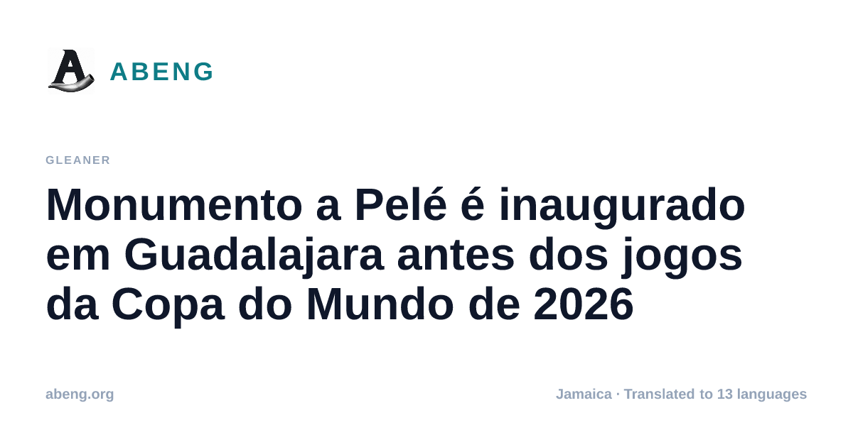 Monumento a Pelé é inaugurado em Guadalajara antes dos jogos da Copa do Mundo de 2026