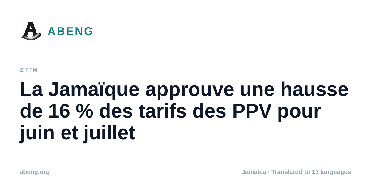 La Jamaïque approuve une hausse de 16 % des tarifs des PPV pour juin et juillet